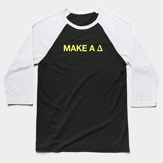 To make a Δ, be the Δ Baseball T-Shirt by codeWhisperer